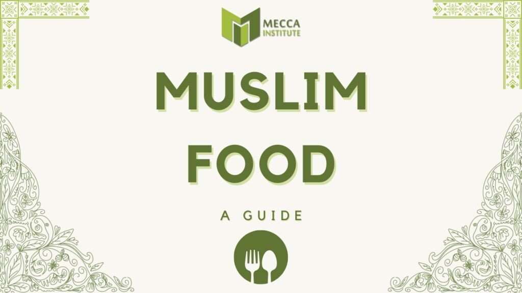 Muslim Food Guide for the Islamic Popular Dishes